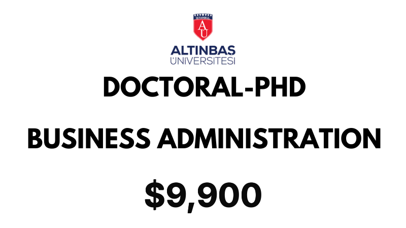 Doctoral - PhD in Business Administration at Altinbas University: $9,900 Entire Program (After Scholarship)