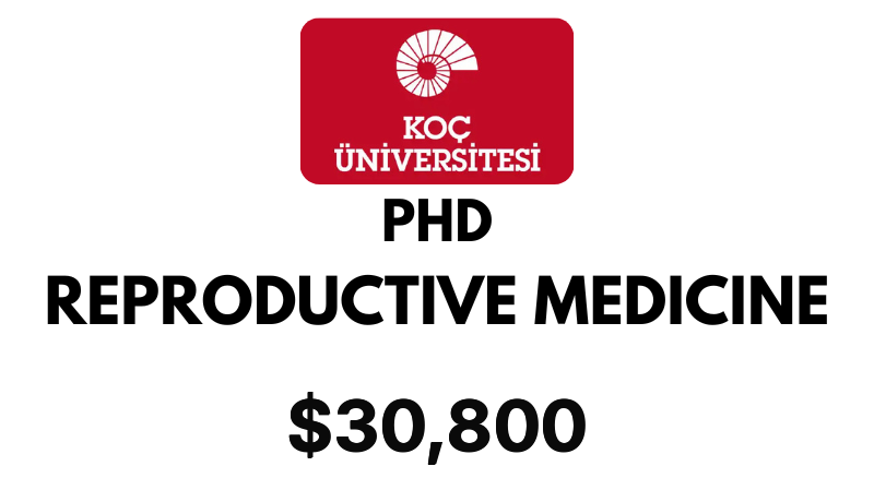 Doctoral - PhD in Reproductive Medicine at Koc University: Tuition: $30,800 Entire Program (Scholarship Available)